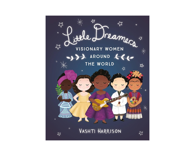 Little Dreamers: Visionary Women Around the World