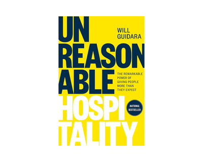 Unreasonable Hospitality: The Remarkable Power of Giving People More Than They Expect