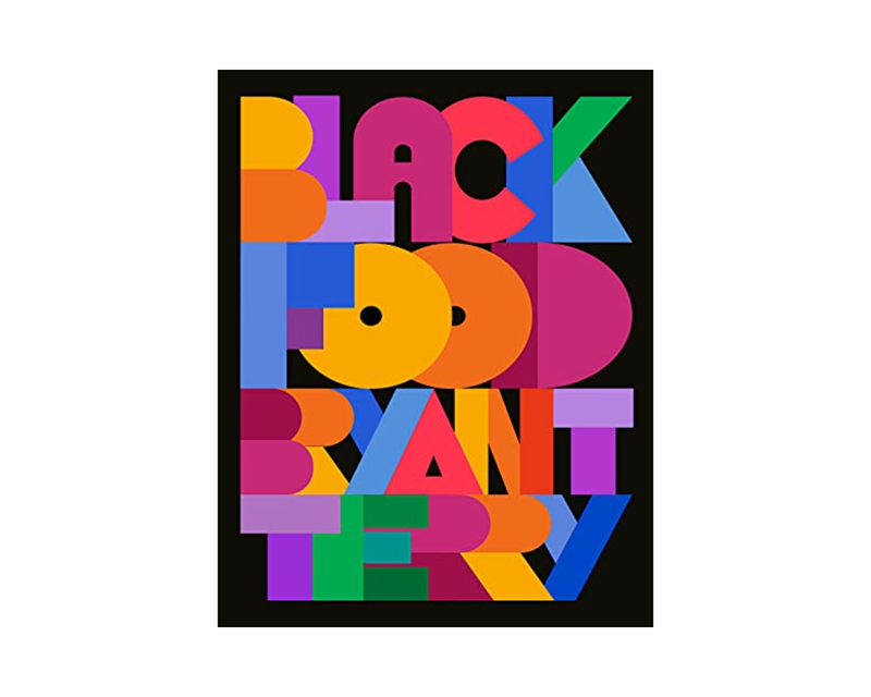 Black Food: Stories, Art, and Recipes from Across the African Diaspora