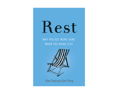 Rest: Why You Get More Done When You Work Less