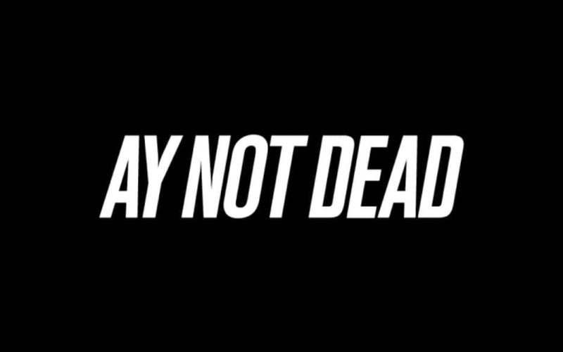 Ay Not Dead