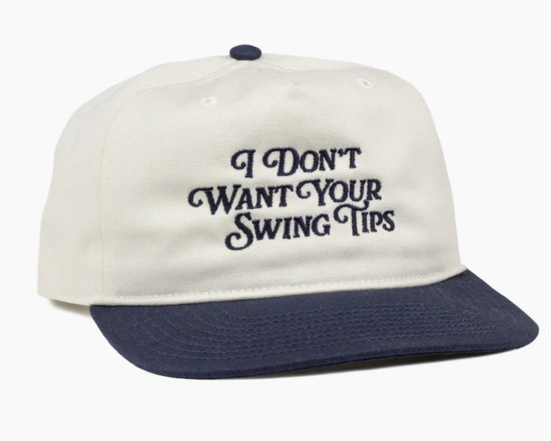I Don't Want Your Swing Tips Hat