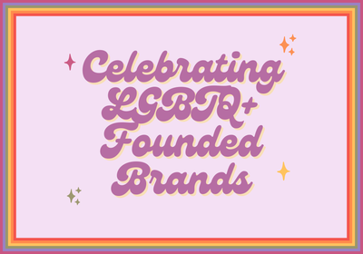Celebrating LGBTQ+ Founded Brands